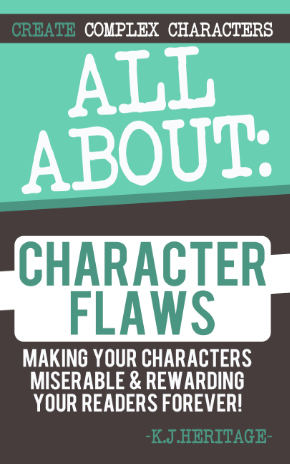 Book cover for All About Character Flaws: Making Your Characters Miserable & Rewarding Your Readers Forever, a character-development and fiction-writing guide by K.J. Heritage